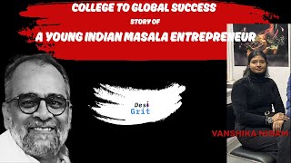 From College to Global Success: The Inspiring Story of a Young Indian Masala Entrepreneur